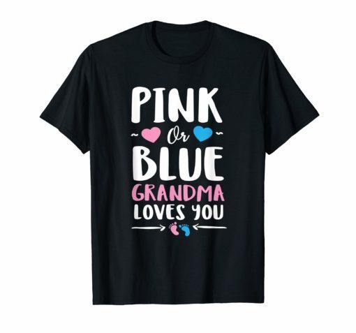 Pink or Blue Grandma Loves You T-Shirt Gender Reveal Tee