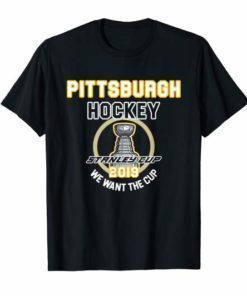 Pittsburgh Hockey 2019 We Want The Cup Playoffs T-Shirt