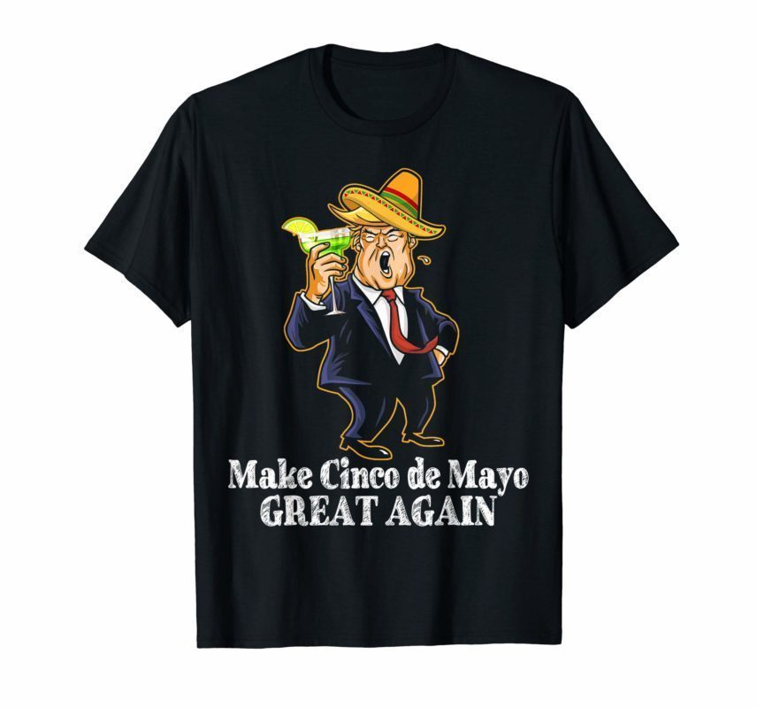 President Trump Make Cinco De Mayo Great Again Tee Shirt - Reviewshirts ...