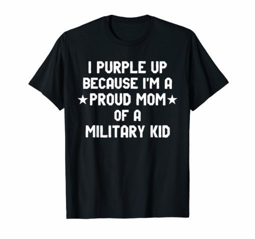 Purple Up Proud Mom Of A Military Kid Child T Shirt Pride