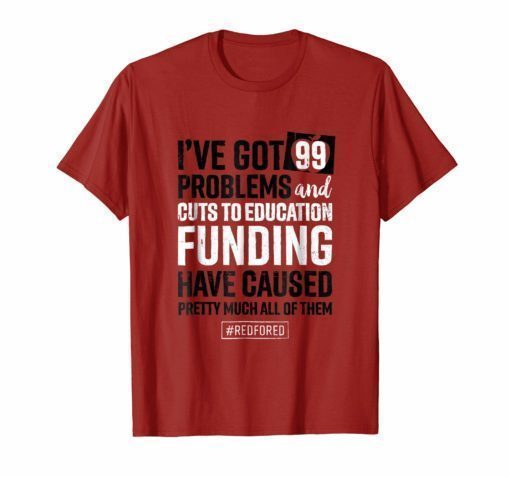 Red For Ed Shirt Colorado Teacher Protest Tshirt 99 Problems