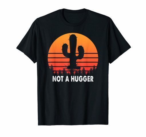 Retro Vintage Not A Hugger Funny Cactus Saying T-Shirt