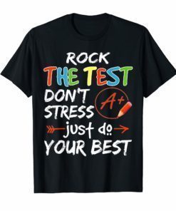 Rock The Test Don't Stress Just Do Your Best Tshirt