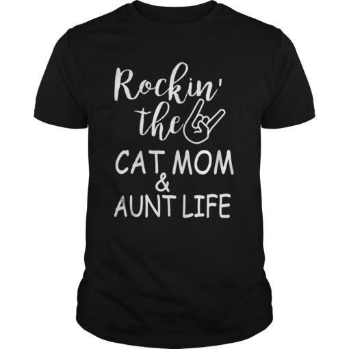 Rockin' The Cat Mom And Aunt Life Gift T Shirt