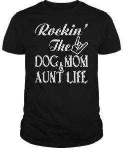 Rockin The Dog Mom Aunt Life Classic T-Shirt