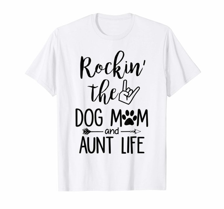 Rockin' The Dog Mom and Aunt Life Dog Lovers T-shirt - Reviewshirts Office