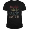 Rockin' the cat mom & aunt life gift men women funny tshirt