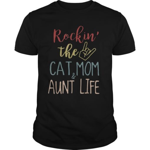 Rockin' the cat mom & aunt life gift men women funny tshirt