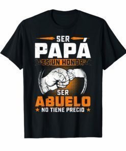 Ser Papa Es Un Honor Ser Abuelo No Tiene Precio T-shirt Dad