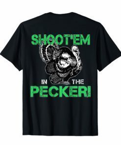 Shoot'em In The Pecker Turkey Huntting Funny Tshirt