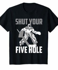 Shut Your Five Hole Shirt Funny Ice Hockey Gift