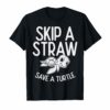 Skip A Straw Save A Turtle Shirt Environment Earth Day Gift