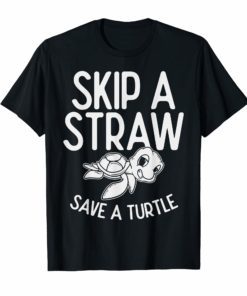Skip A Straw Save A Turtle Shirt Environment Earth Day Gift