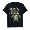 Skip A Straw Save A Turtle T-Shirt Save Turtles Shirt