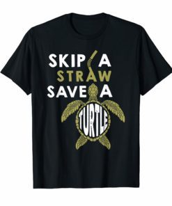 Skip A Straw Save A Turtle T-Shirt Save Turtles Shirt