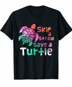 Skip a Straw Save a Turtle T-Shirt Funny Sea Turtle Gift Tee