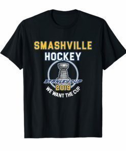 Smashville Hockey 2019 We Want The Cup Playoff T-Shirt
