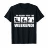 So Ready For The Weekend Fishing FUNNY t-shirt