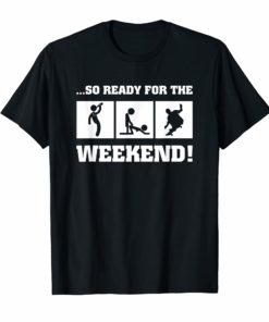So ready for the Weekend t-shirt skateboard Gift Tees