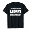 So ready for the weekend t-shirt Basketball Tees