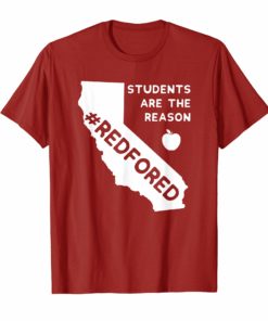 Students Are The Reason Red For Ed Shirt California Teacher