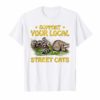 Support Your Local Street Cats Gifts T-Shirt