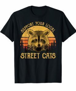 Support Your Local Street Cats Tshirt Funny Cat Kitten Shirt