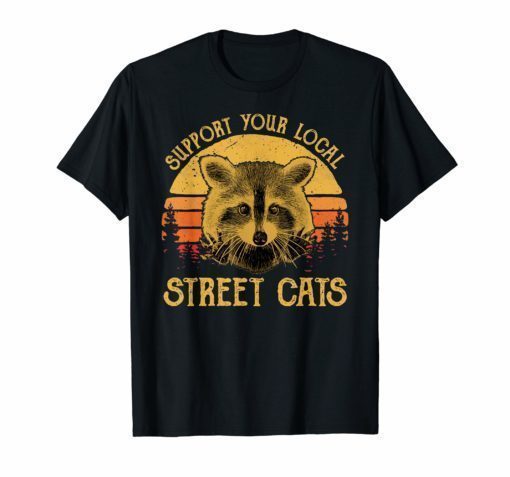 Support Your Local Street Cats Tshirt Funny Cat Kitten Shirt