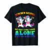 Teacher Besties Because Going Crazy Alone Is Not Fun Tshirt