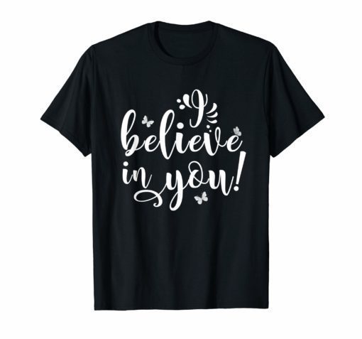 Teacher Testing Day T-Shirt - I Believe In You - Teacher Gift ...