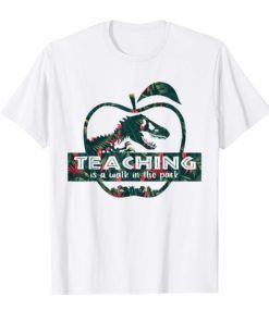 Teaching Is A Walking In A Park T-Shirt Teacher Jurassic Dinosaur