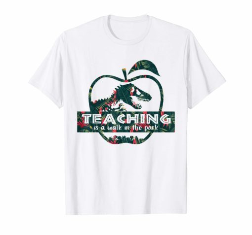 Teaching Is A Walking In A Park T-Shirt Teacher Jurassic Dinosaur