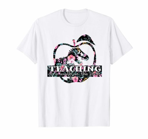 Teaching Is A Walking In A Park Teacher Dinosaur Shirt