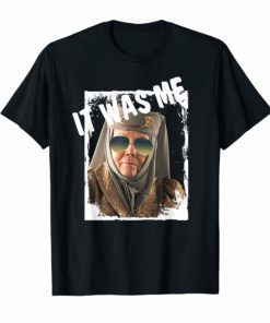 Tell-Cersei It Was Me T-shirt