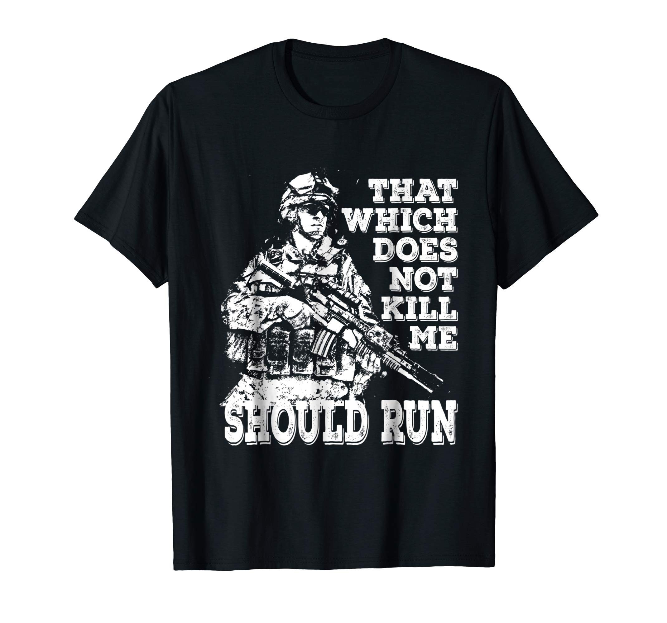 That Which Does Not Kill Me Should Run Tee Shirts - Reviewshirts Office