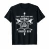 That Which Does Not Kill Me Should Run Viking T-Shirt