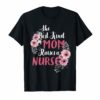The Best Kind Of Mom Raises A Nurse T-Shirt Mother's day