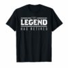 The Legend Has Retired Retirement Party Daddy Gift T-Shirt