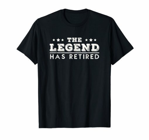 The Legend Has Retired T-Shirt Funny Retirement Gift