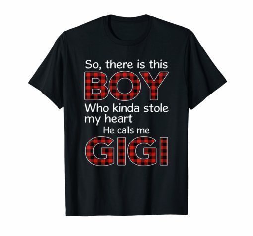 This boy who kinda stole my heart he calls me gigi tshirt