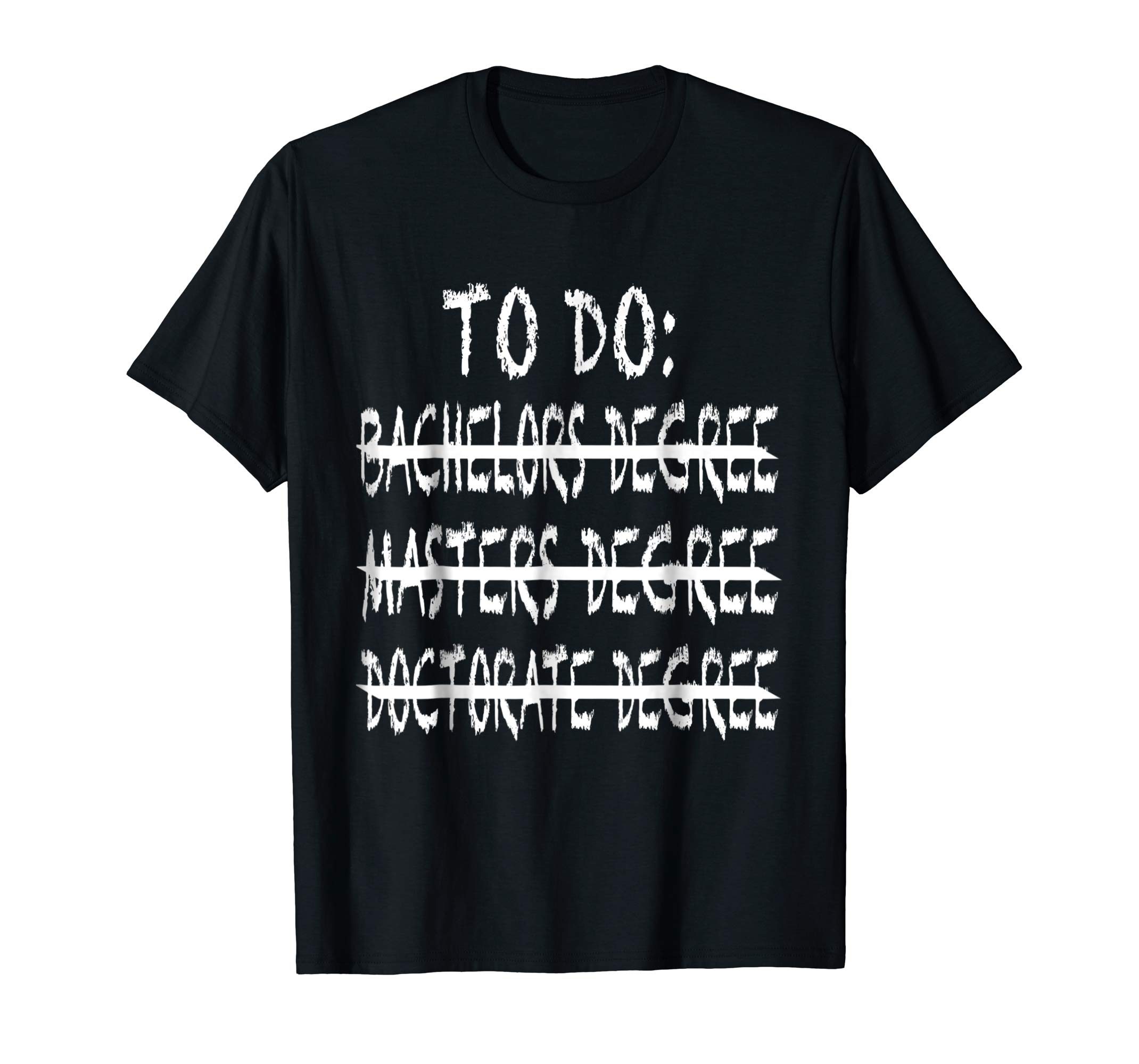 To Do List Bachelors Masters Doctorate Graduation T-Shirt ...