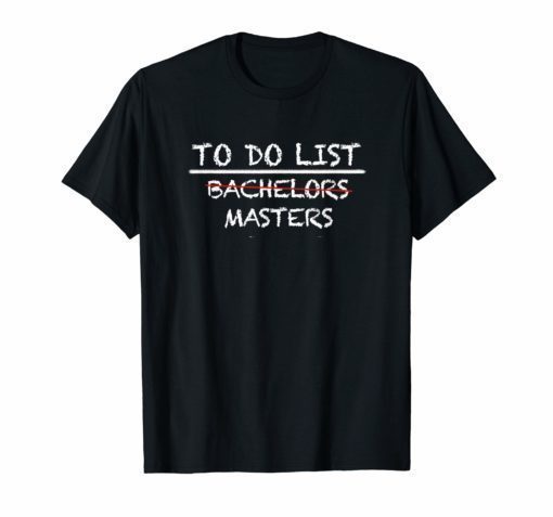 To Do List Masters Bachelors Graduation Checklist T-Shirt