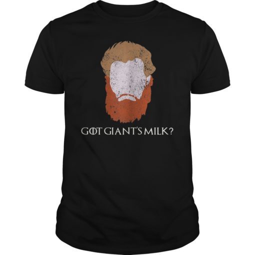Tormund Giantsbane Got Giant's Milk T-Shirt