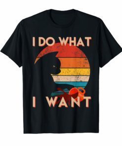 Vintage Cat Shirt I Do What I Want Cat T-Shirt