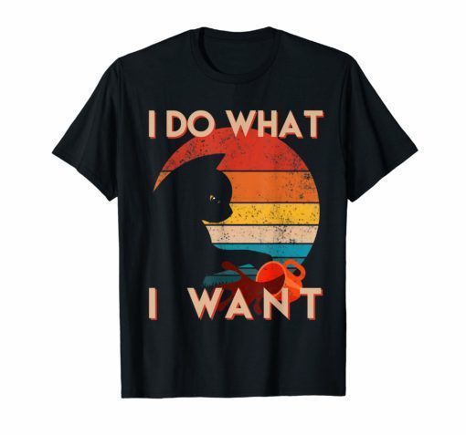 Vintage Cat Shirt I Do What I Want Cat T-Shirt