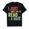 Vintage I just want you to read a book Tshirt Book lover gif