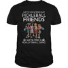 We're More Than Just Pickleball Friends Shirt