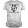 Why We Don't Classic Shirt