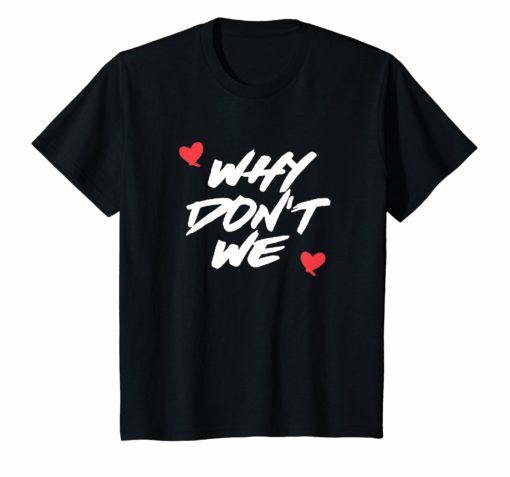 Why We Dont Heart Music Band Friendship Relationship Tshirt
