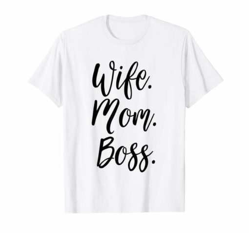 Wife Mom Boss Lady Mother's Day White T-Shirt